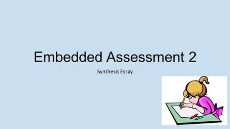 Embedded Assessment 2 Synthesis Essay.