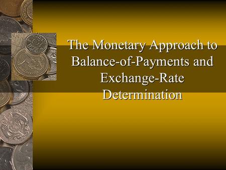 The Monetary Approach to Balance-of-Payments and Exchange-Rate Determination.