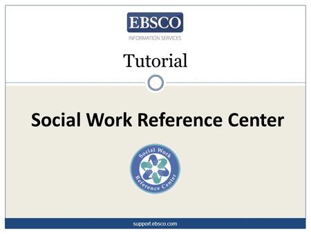 Social Work Reference Center Tutorial support.ebsco.com.