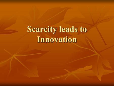 Scarcity leads to Innovation BUDGETING & Forecasting.
