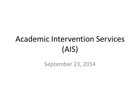 Academic Intervention Services (AIS) September 23, 2014.