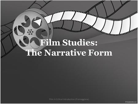 Film Studies: The Narrative Form Film: A Critical Introduction (Pramaggiore)
