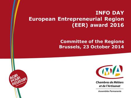 INFO DAY European Entrepreneurial Region (EER) award 2016 Committee of the Regions Brussels, 23 October 2014.