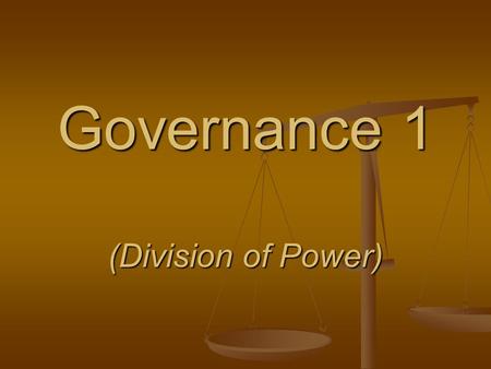Governance 1 (Division of Power)