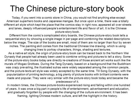 The Chinese picture-story book Today, if you went into a comic store in China, you would not find anything else except American superhero books and Japanese.