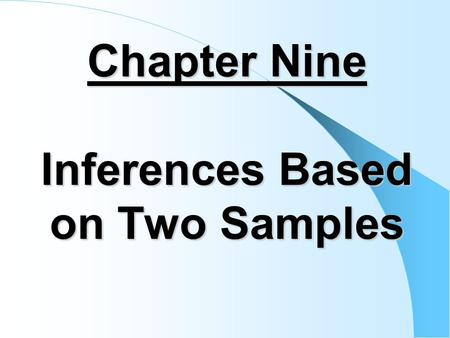 Chapter Nine Inferences Based on Two Samples. Hypothesis Test 2-Sample Means (Known  ) Both Normal pdf (known  ) Null Hypothesis: H 0 : u 1 – u 2 =