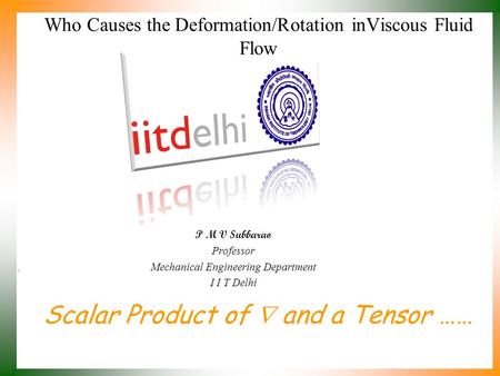Who Causes the Deformation/Rotation inViscous Fluid Flow