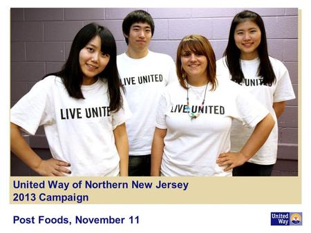 United Way of Northern New Jersey 2013 Campaign Post Foods, November 11.