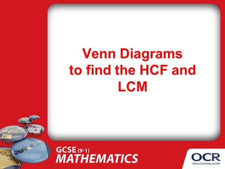 Venn Diagrams to find the HCF and LCM