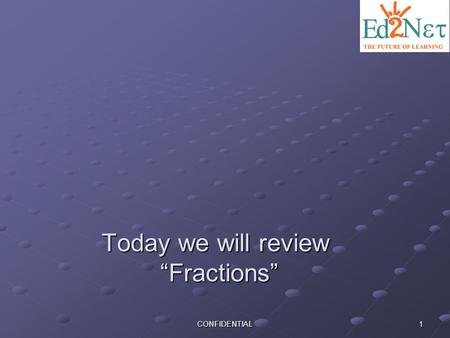Today we will review “Fractions”