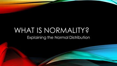 Explaining the Normal Distribution