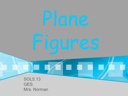 Plane Figures SOL5.13 GES Mrs. Norman. Which Shapes Are Polygons? Why? PolygonsNot Polygons.