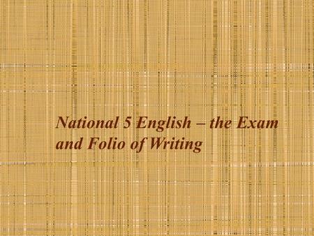 National 5 English – the Exam and Folio of Writing.