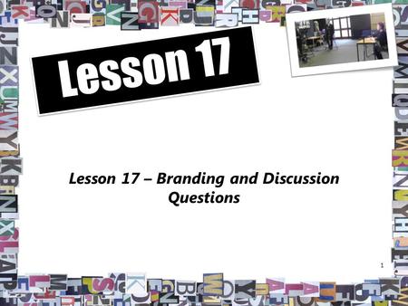 Lesson 17 – Branding and Discussion Questions 1 Lesson 17.