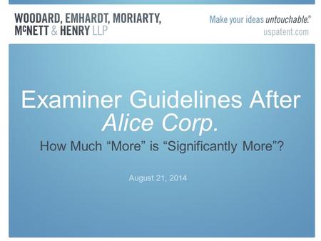 Examiner Guidelines After Alice Corp. August 21, 2014 How Much “More” is “Significantly More”?