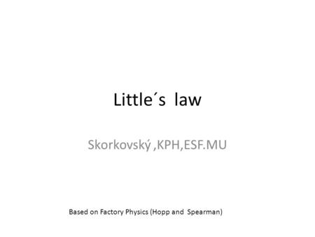 Little´s law Skorkovský ,KPH,ESF.MU