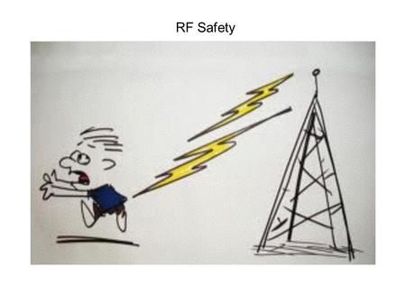 RF Safety. Also Known As RF Non Ionizing Radiation.