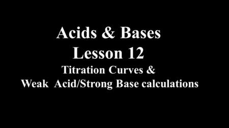 Weak Acid/Strong Base calculations