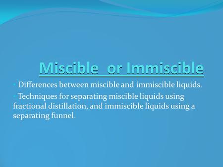 Miscible or Immiscible