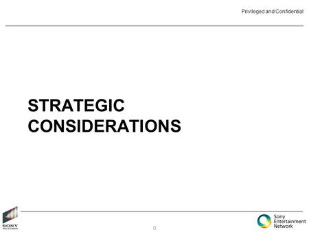 Privileged and Confidential STRATEGIC CONSIDERATIONS 0.