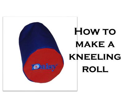 How to make a kneeling roll