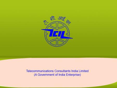About TCIL As a prime telecom engineering and consultancy firm, we at TCIL also offer integrated, end-to-end services for responsible disposal and recycling.