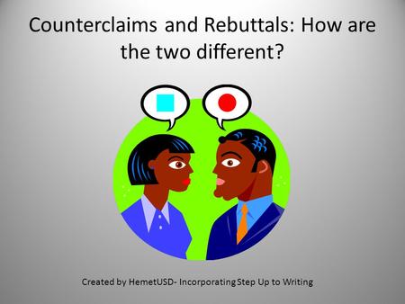 Counterclaims and Rebuttals: How are the two different?