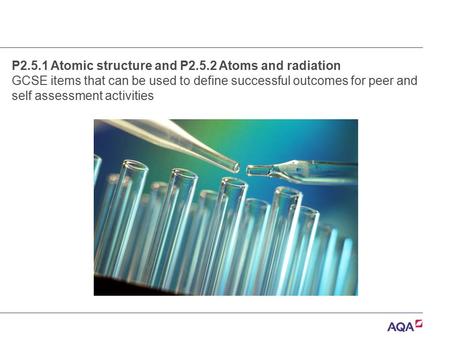 P2.5.1 Atomic structure and P2.5.2 Atoms and radiation