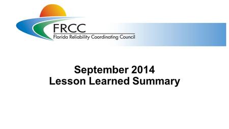 September 2014 Lesson Learned Summary. September 2014 LLs 2 Three NERC lessons learned (LL) were published in September 2014 LL20140901 Redundant Network.