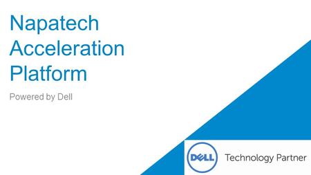 Napatech Acceleration Platform Powered by Dell. 2 Dell - Restricted - Confidential Accelerate Performance and Time-to-Market On October 21 st Napatech.