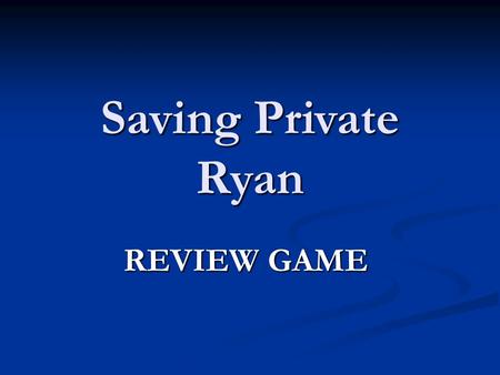 Saving Private Ryan REVIEW GAME. Get your GAME ON!!!!!!