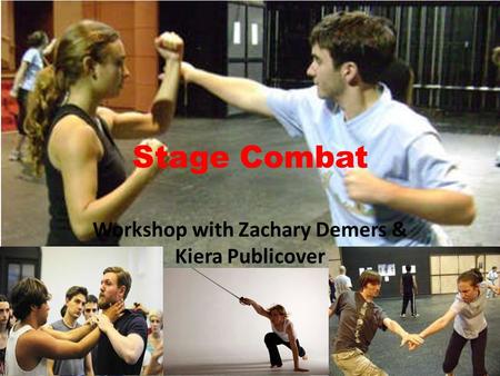 Stage Combat Workshop with Zachary Demers & Kiera Publicover.