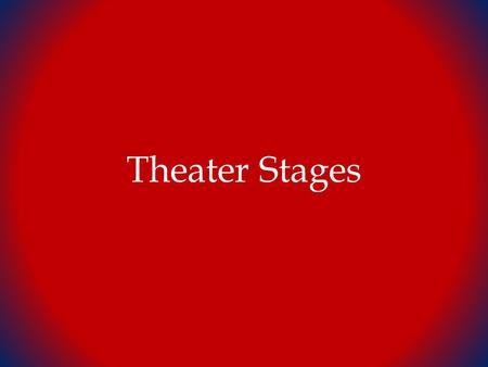 Theater Stages.