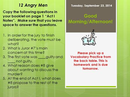 Good Morning/Afternoon! Tuesday, September 23, 2014 Copy the following questions in your booklet on page 1 “Act I Notes”. Make sure that you leave space.