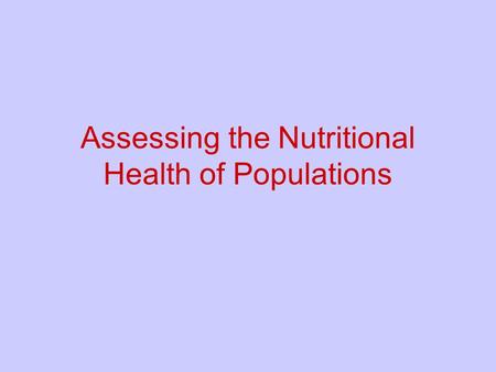 Assessing the Nutritional Health of Populations. Some Definitions Joint Nutrition Monitoring Evaluation Committee, 1986 Expert Panel on Nutrition Monitoring,