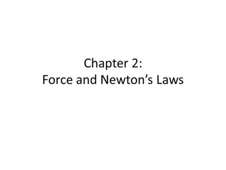 Chapter 2: Force and Newton’s Laws