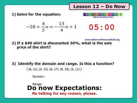 Lesson 12 – Do Now Do now Expectations: No talking for any reason, please. 1)Solve for the equation: 2)If a $40 shirt is discounted 30%, what is the sale.