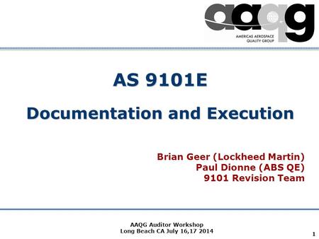 Company Confidential AS 9101E Documentation and Execution Brian Geer (Lockheed Martin) Paul Dionne (ABS QE) 9101 Revision Team 1 AAQG Auditor Workshop.