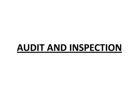 AUDIT AND INSPECTION.