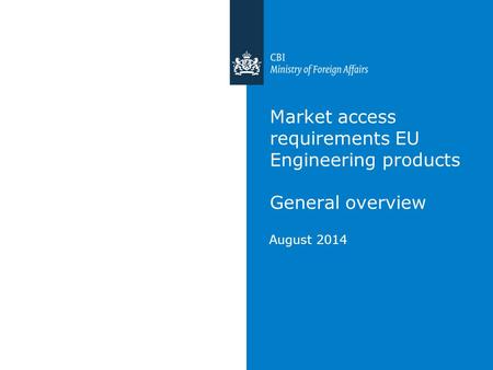 Market access requirements EU Engineering products General overview August 2014.