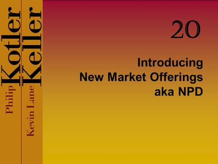 Introducing New Market Offerings aka NPD 20. Copyright © 2009 Pearson Education, Inc. Publishing as Prentice Hall 20-2 Chapter Questions What challenges.
