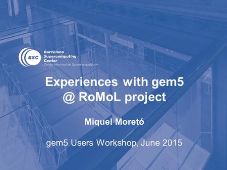 Projects Using gem5 ParaDIME (2012 – 2015) RoMoL (2013 – 2018)