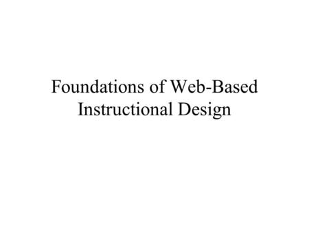 Foundations of Web-Based Instructional Design. Foundational Areas of the WBID Model.