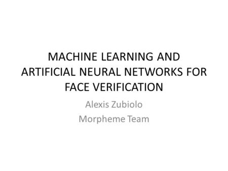 MACHINE LEARNING AND ARTIFICIAL NEURAL NETWORKS FOR FACE VERIFICATION