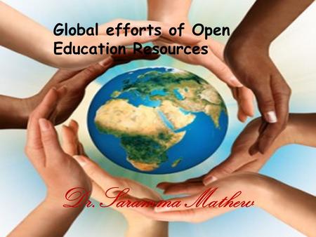 Dr.Saramma Mathew Global efforts of Open Education Resources.