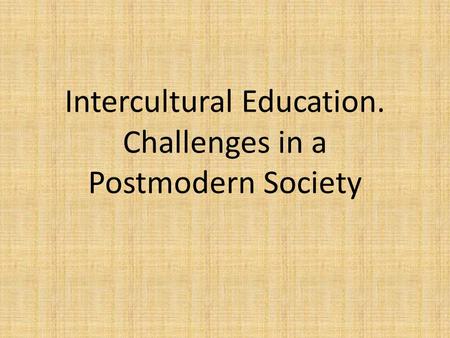 Intercultural Education. Challenges in a Postmodern Society.
