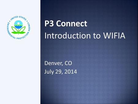 P3 Connect Introduction to WIFIA Denver, CO July 29, 2014.