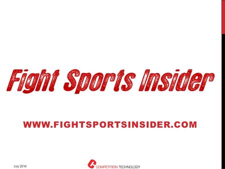 WWW.FIGHTSPORTSINSIDER.COM July 2014. FSI OVERVIEW Official database of record for kickboxing and Muay Thai for the ABC as of March 1, 2013, for up to.
