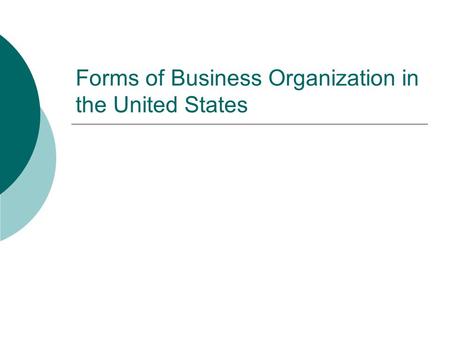 Forms of Business Organization in the United States.