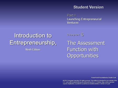PowerPoint Presentation by Charlie Cook C h a p t e r 6 Introduction to Entrepreneurship, Ninth Edition Part II Launching Entrepreneurial Ventures The.